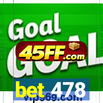 bet 478